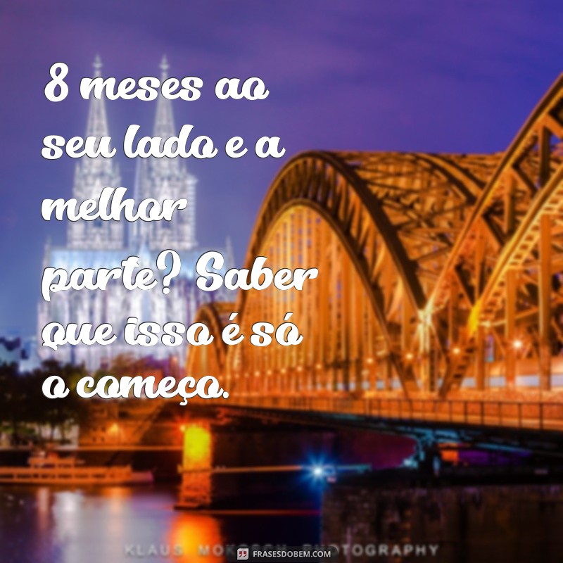 Frases Românticas para Celebrar 8 Meses de Namoro: Inspire Seu Status! 