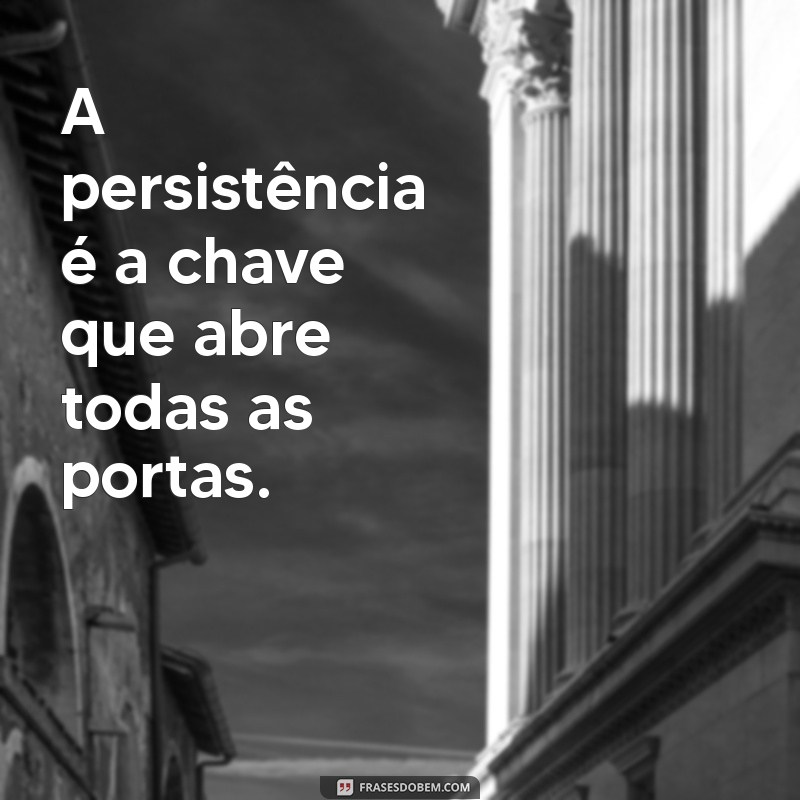 50 Frases de Determinação Inspiradoras para Suas Fotos 