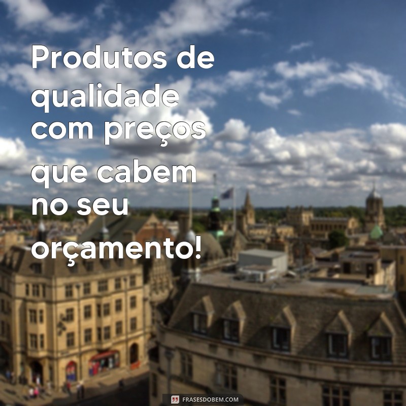 Descubra as melhores frases para atrair e conquistar clientes em potencial 