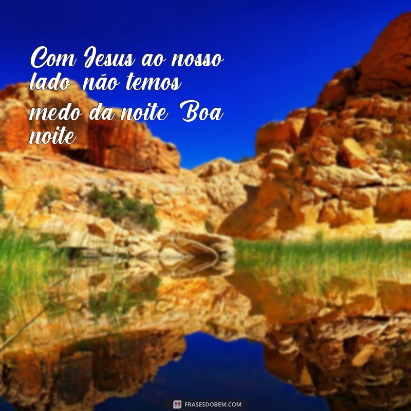 Descubra as melhores frases de boa noite para inspirar seu coração com Jesus 