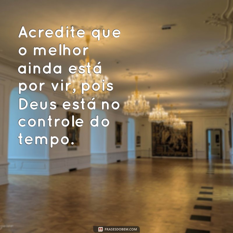 Descubra o poder das frases: Tudo acontece no tempo de Deus 