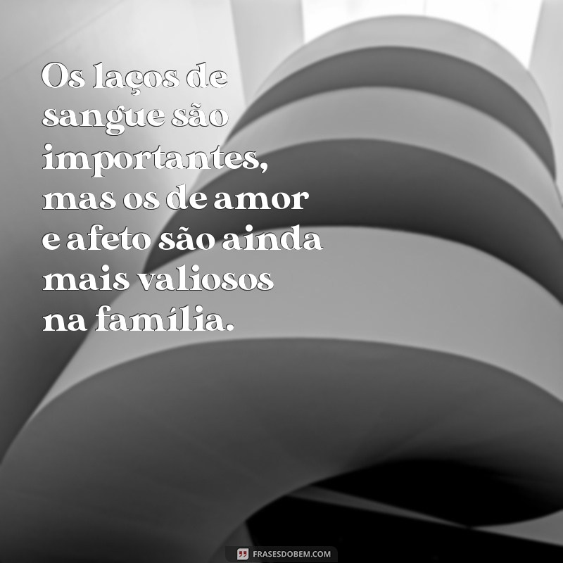 Descubra as Melhores Frases Sobre Família Para Inspirar e Fortalecer os Laços 