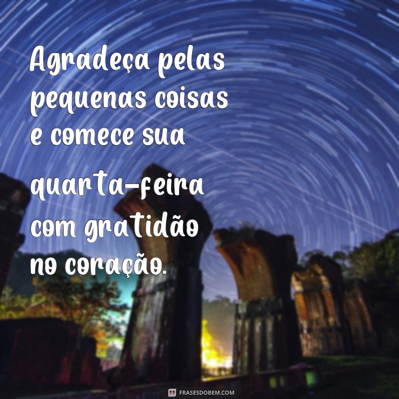 Comece sua quarta-feira com positividade: 20 frases inspiradoras para postar no Instagram 