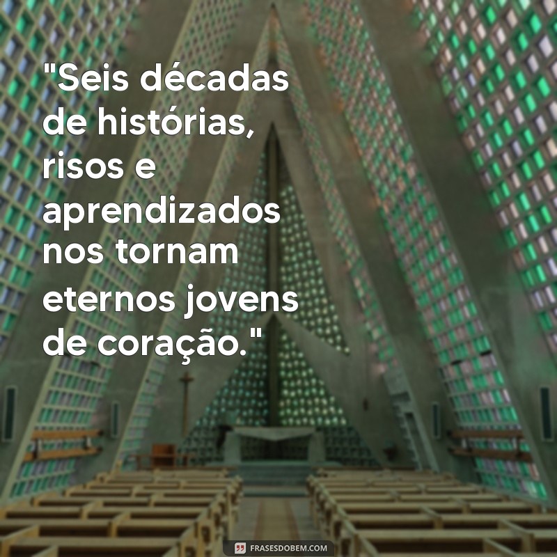 frases de 60 anos 