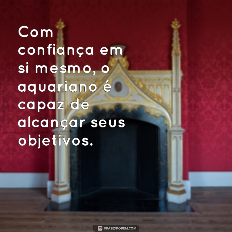 Descubra as melhores frases que definem as qualidades do signo de Aquário 