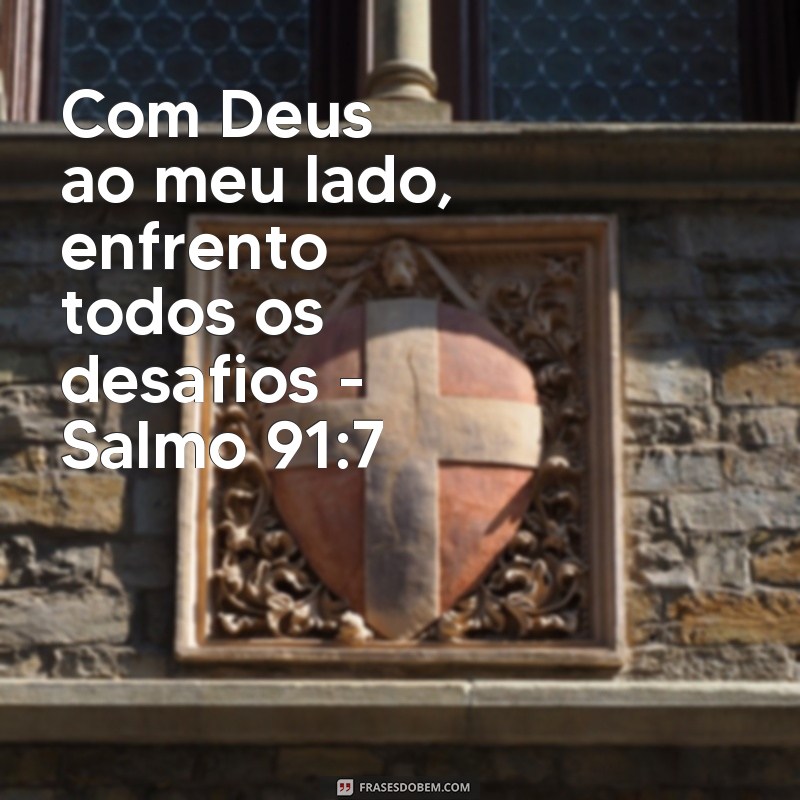 Descubra as melhores frases do Salmo 91:7 para fortalecer sua fé 