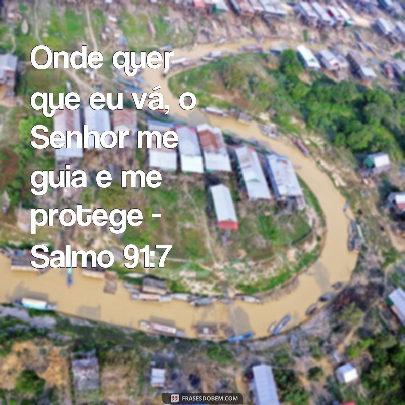 Descubra as melhores frases do Salmo 91:7 para fortalecer sua fé 