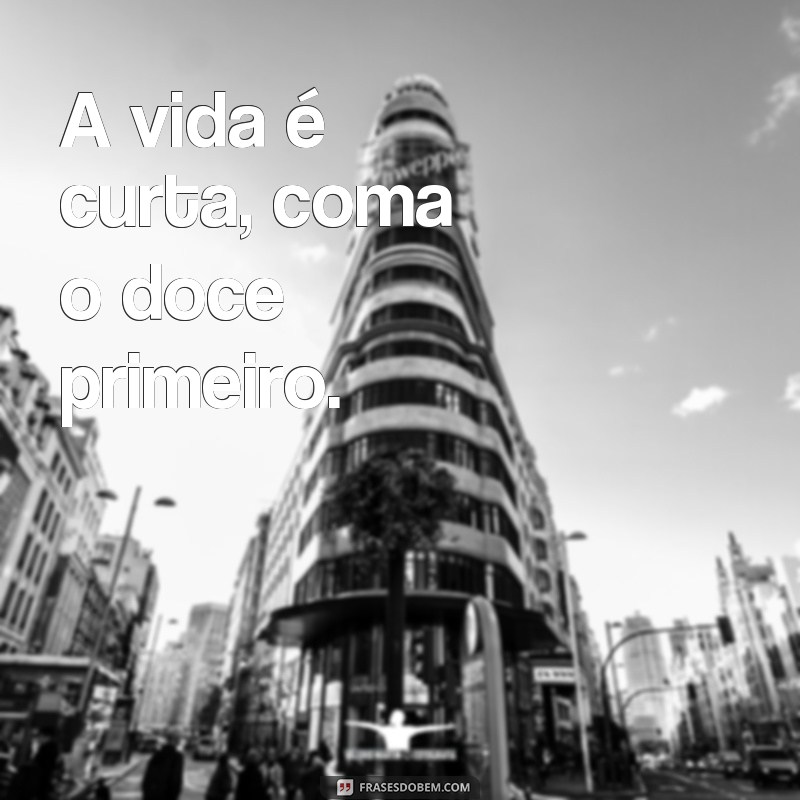 Descubra as melhores frases para adoçar o seu dia: Forma de docinho! 