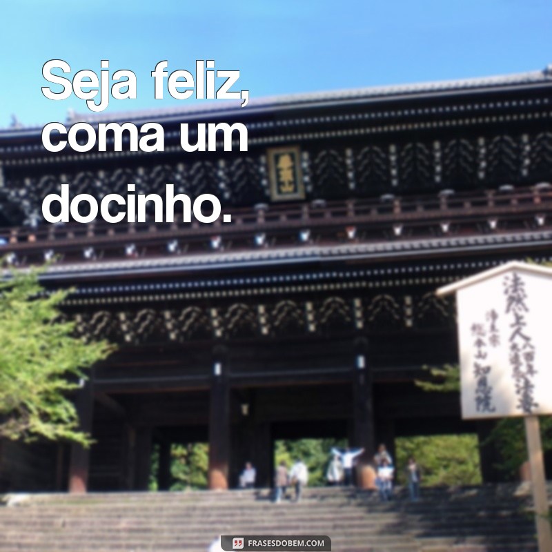 Descubra as melhores frases para adoçar o seu dia: Forma de docinho! 