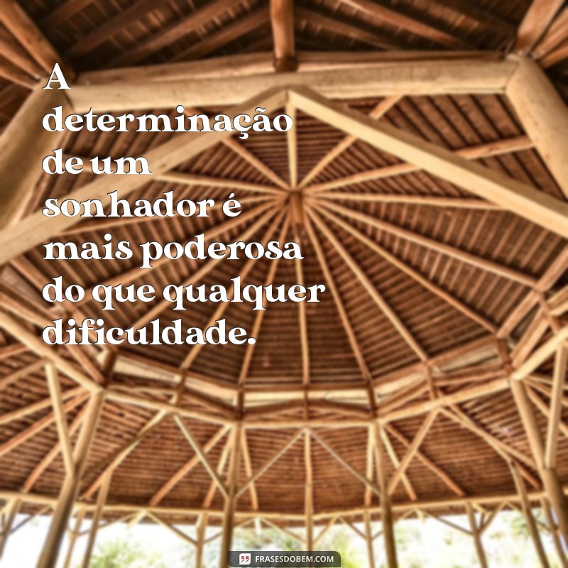 Frases Inspiradoras sobre Sonhar e Nunca Desistir: Motive-se a Acreditar! 