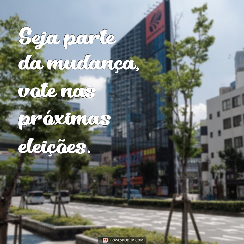 Descubra as melhores frases de votação para inspirar sua escolha 