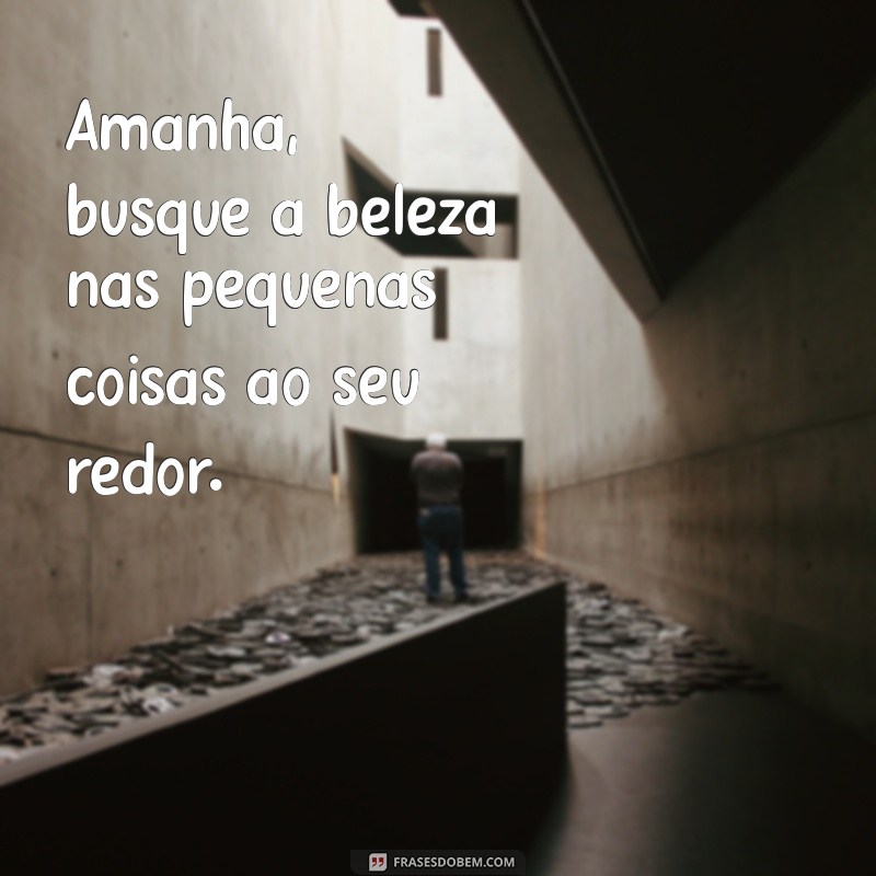 Frases Inspiradoras para Começar o Amanhã com Motivação 