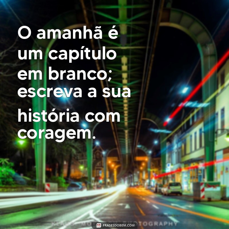 Frases Inspiradoras para Começar o Amanhã com Motivação 