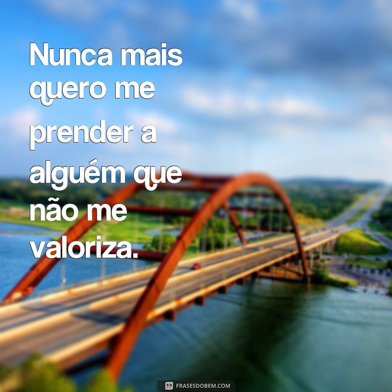 Descubra as 29 frases que nunca mais vou dizer depois de te amar 