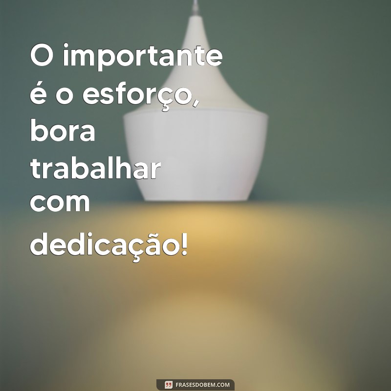 Descubra as melhores frases do meme Bora Trabalhar para se motivar e se divertir! 