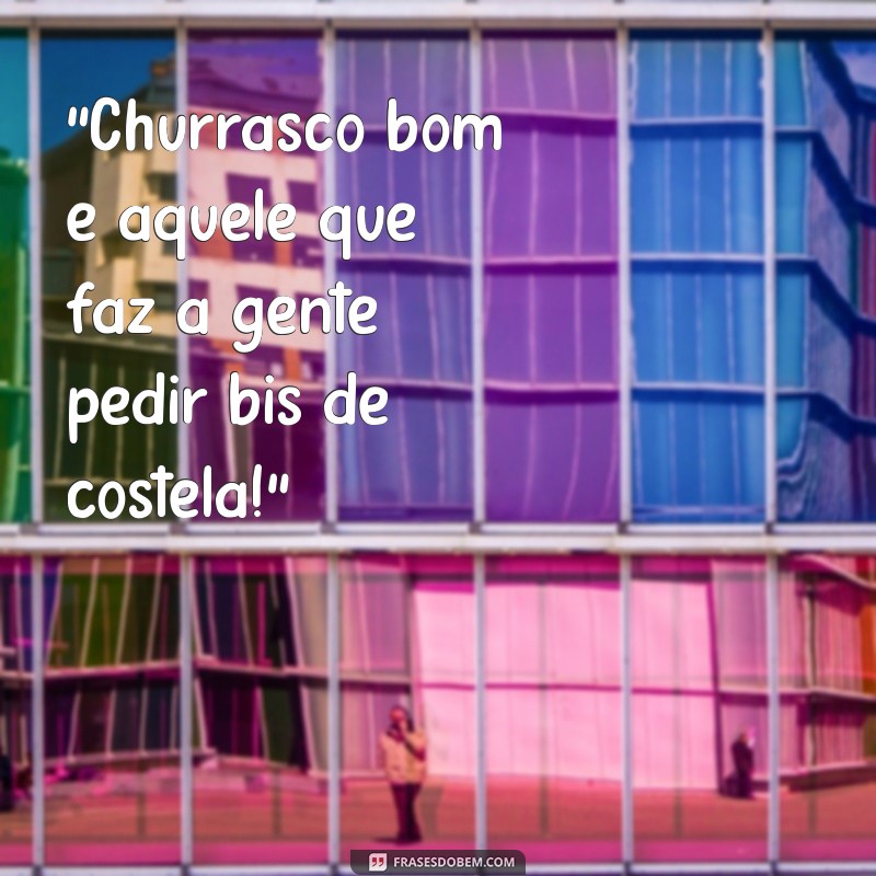 frases de churrasco engraçadas 