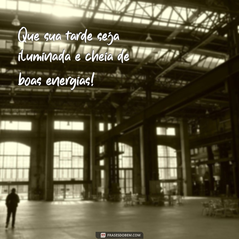 Frases Carinhosas de Boa Tarde para Iluminar Seu Dia 