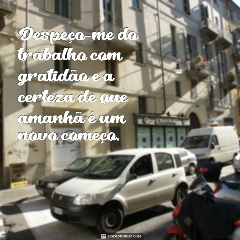 Frases Inspiradoras para Encerrar o Dia de Trabalho com Positividade 