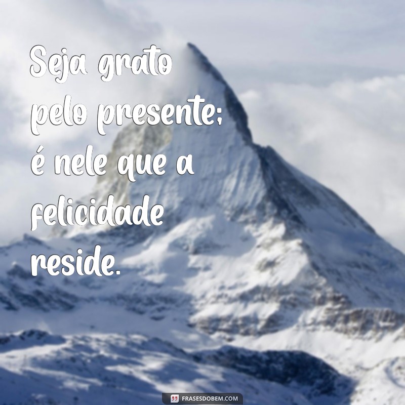 Descubra Frases Inspiradoras para Ser Feliz Sempre 