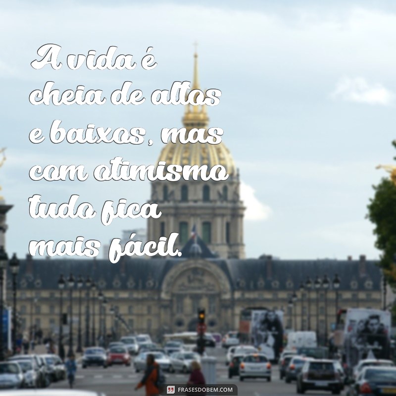 Descubra as melhores frases de otimismo para inspirar sua vida - Mensagens poderosas para manter o pensamento positivo 