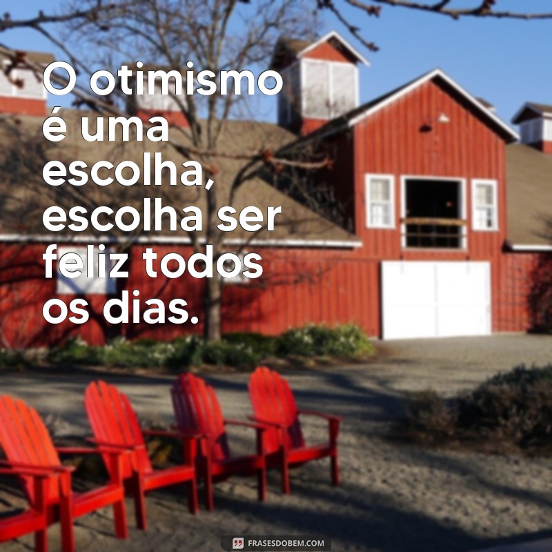 Descubra as melhores frases de otimismo para inspirar sua vida - Mensagens poderosas para manter o pensamento positivo 