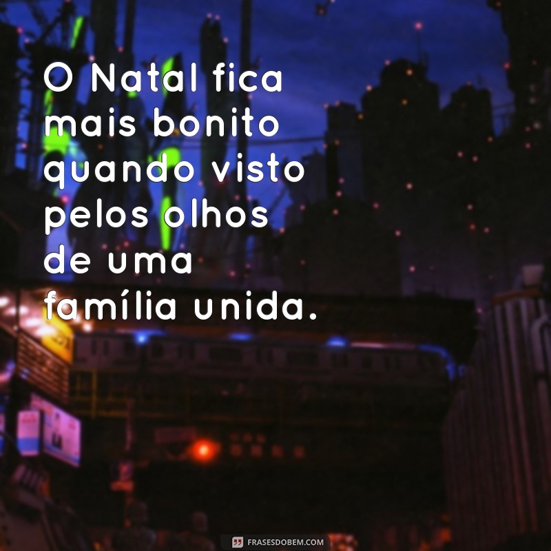 Encante sua família com as melhores frases para fotos de Natal 