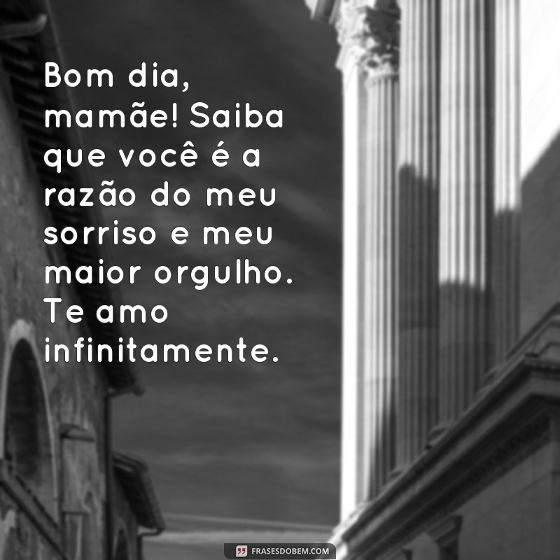 Descubra as mais emocionantes frases de bom dia para declarar seu amor à sua mãe 