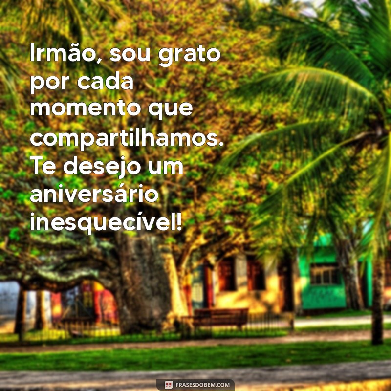 As Melhores Frases de Aniversário para Celebrar Seu Irmão 