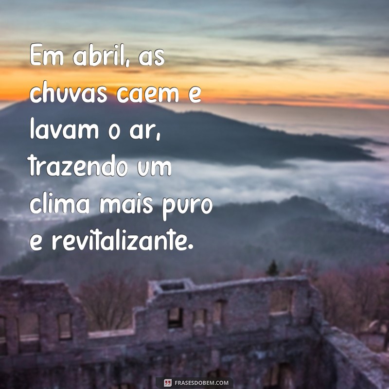 Descubra as melhores frases para abril e inspire-se neste mês! 