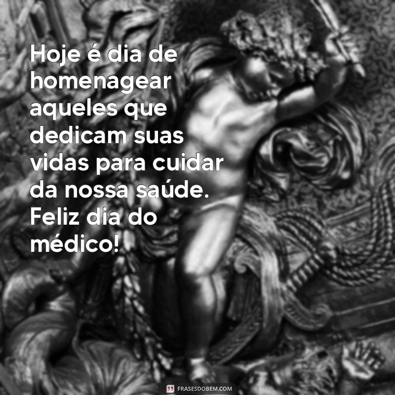 Descubra as melhores frases e mensagens para homenagear o Dia do Médico! 