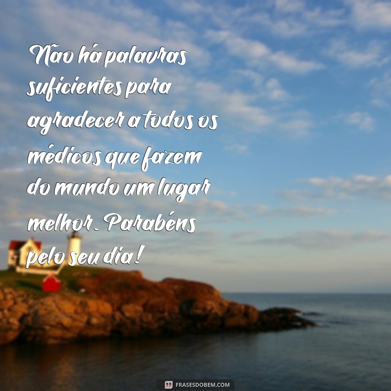 Descubra as melhores frases e mensagens para homenagear o Dia do Médico! 