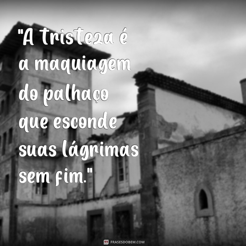 frases fotos de palhaço triste 