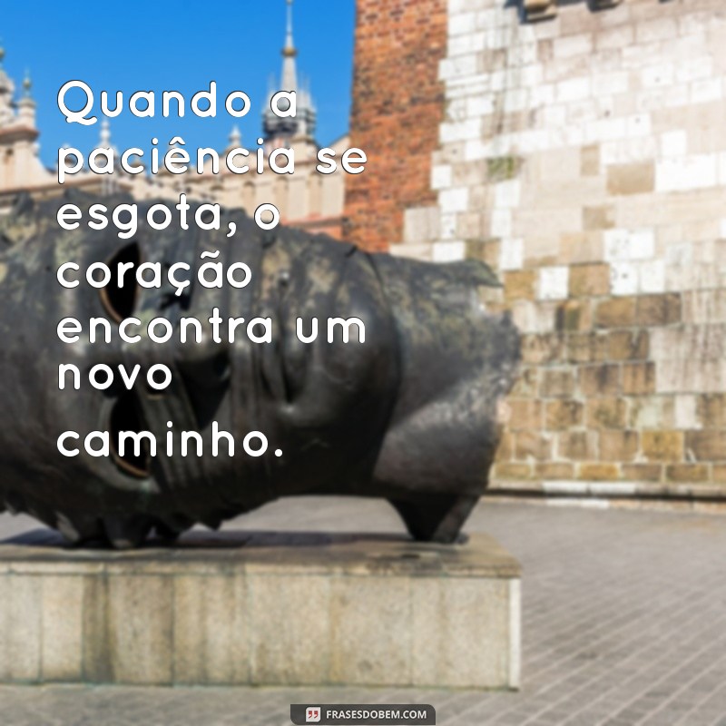 Frases Impactantes para Expressar sua Paciência Esgotada 