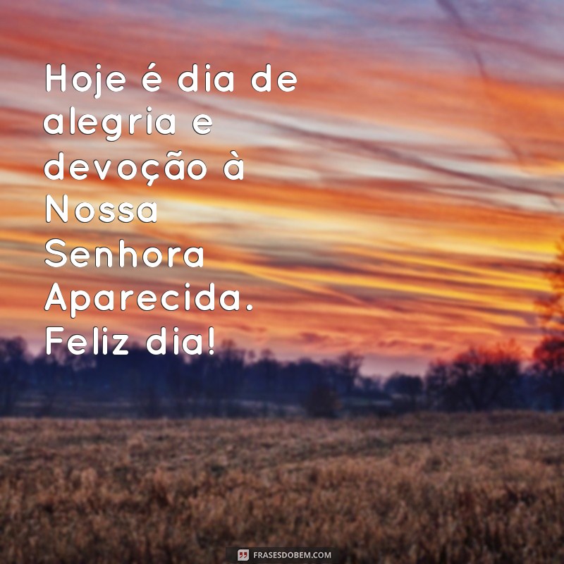 Descubra as mais belas frases para celebrar o dia de Nossa Senhora Aparecida com muita felicidade! 