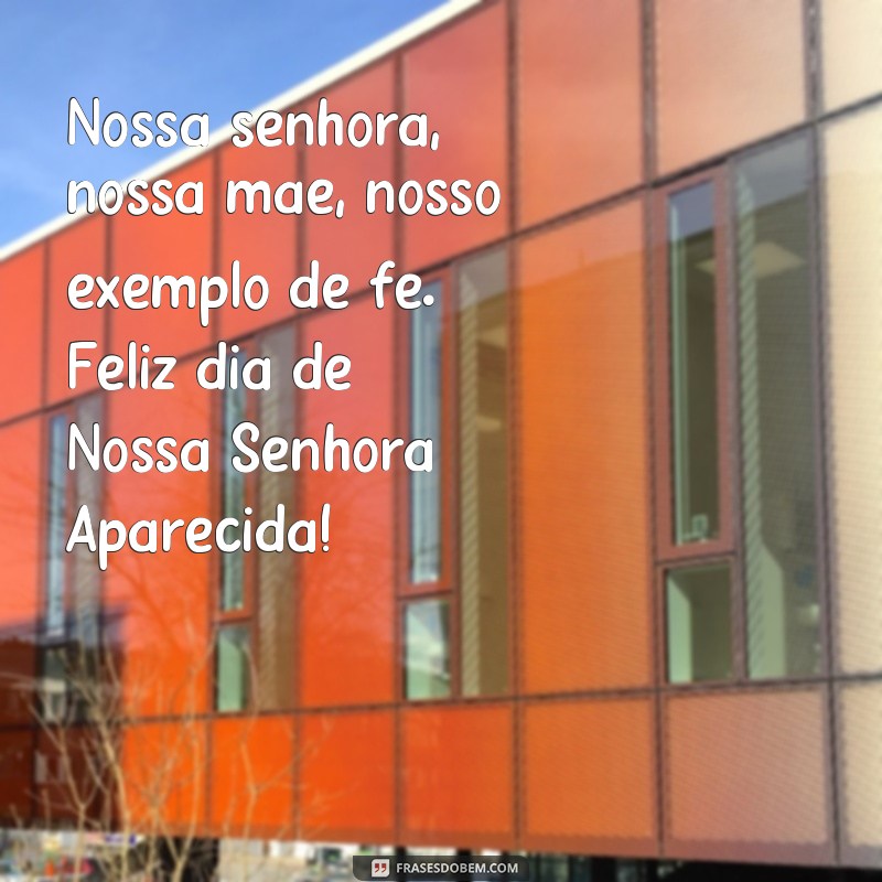 Descubra as mais belas frases para celebrar o dia de Nossa Senhora Aparecida com muita felicidade! 