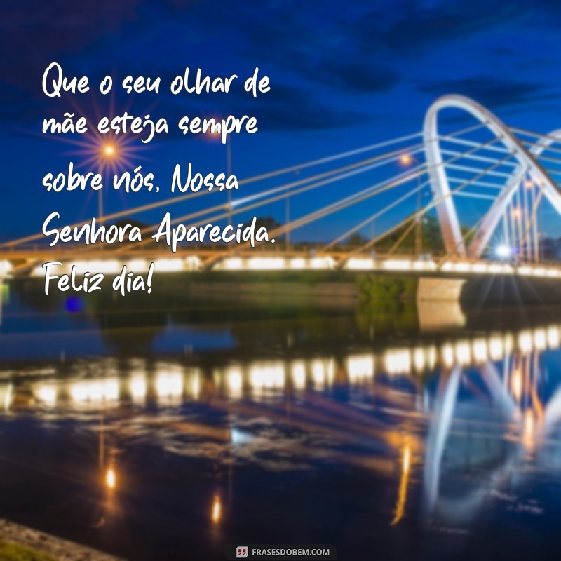 Descubra as mais belas frases para celebrar o dia de Nossa Senhora Aparecida com muita felicidade! 