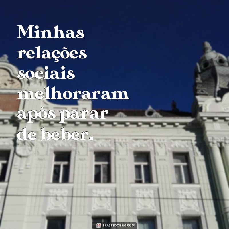 Descubra as melhores frases para te motivar a parar de beber e mudar de vida! 