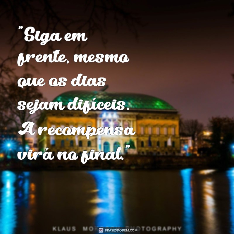 frases de motivação para dias dificeis 