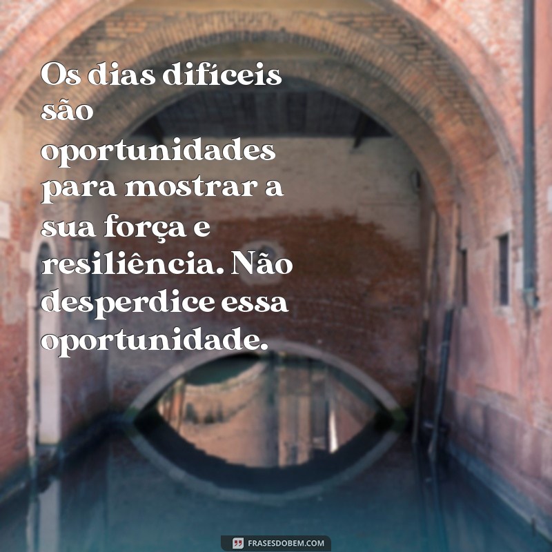 Supere os desafios com essas poderosas frases de motivação para dias difíceis 