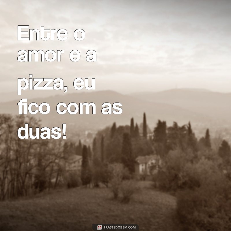 As Melhores Frases de Pizza para Arrasar nos Seus Status 