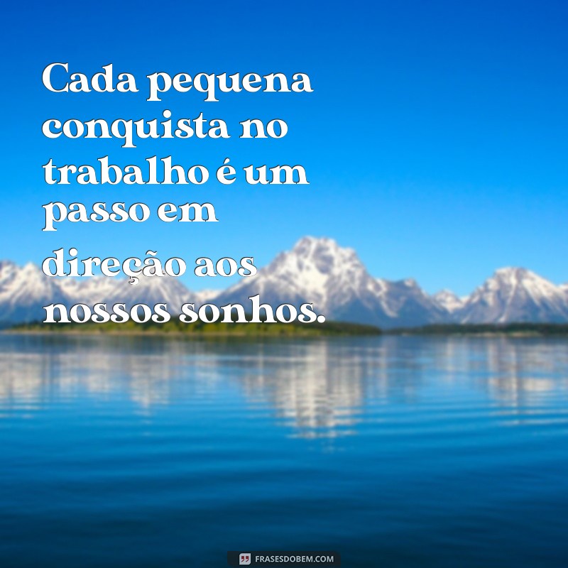 Frases Inspiradoras sobre Trabalho: Motivação e Reflexão para o Seu Dia a Dia 