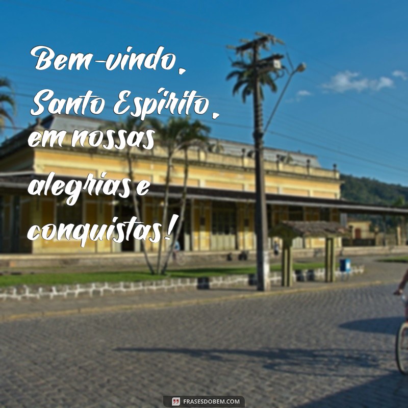 Descubra as mais belas frases de boas-vindas ao Espírito Santo 