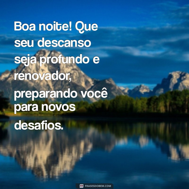 Frases Inspiradoras de Boa Noite para Refletir e Relaxar 