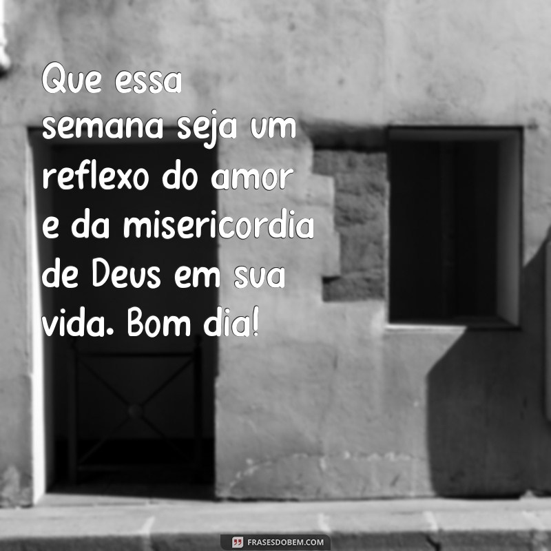 Comece sua semana com bênçãos divinas: frases inspiradoras de bom dia 