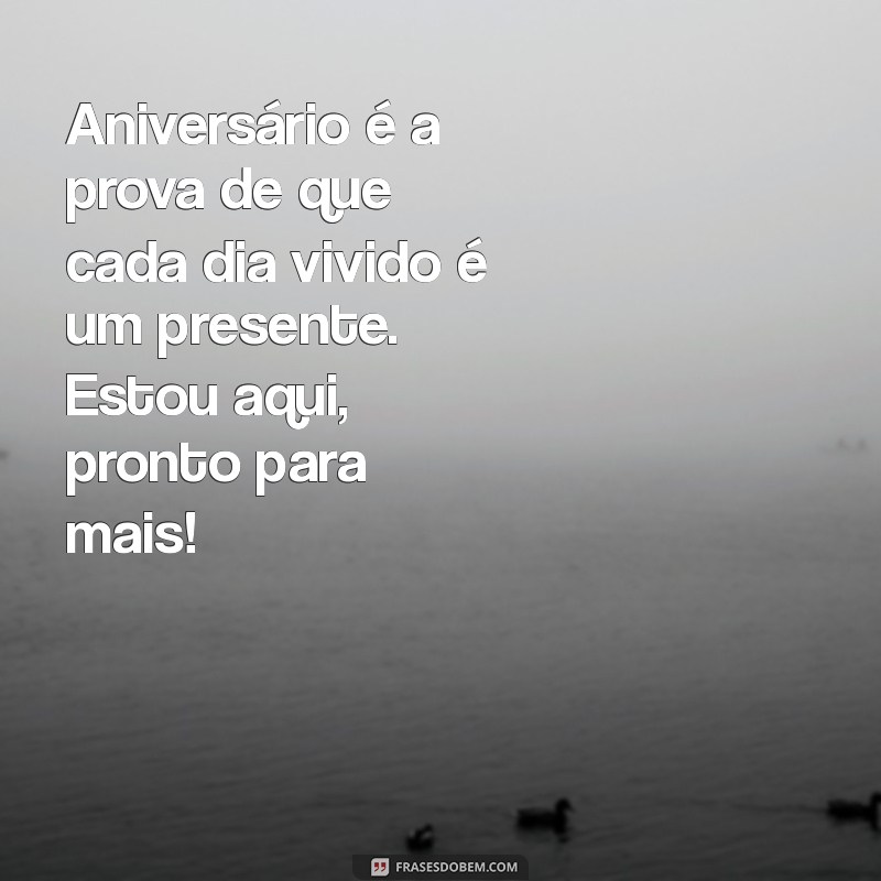 Frases Inspiradoras de Aniversário Para Celebrar Seu Dia Especial 