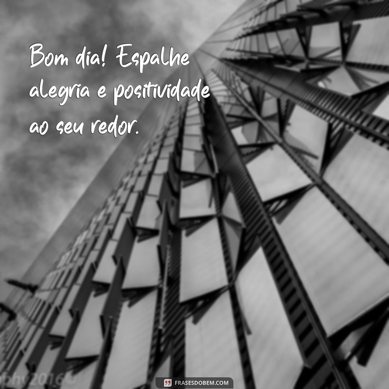 Frases Motivadoras de Bom Dia para Começar Seu Dia com Energia Positiva 