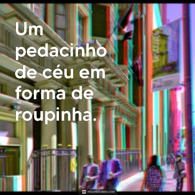 Encante com as melhores frases para personalizar as roupinhas de bebê 