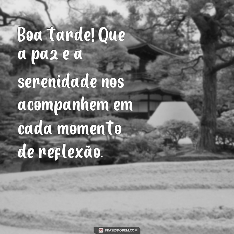 26 frases de boa tarde para refletir e inspirar o seu dia 