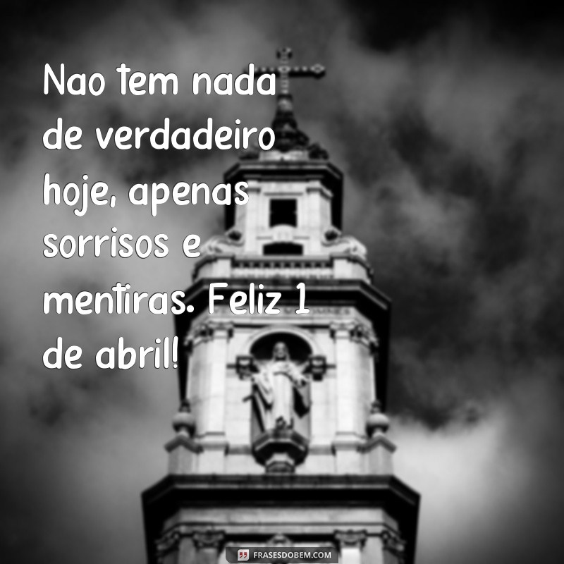 Descubra as melhores frases para celebrar o Dia da Mentira em 1 de abril! 