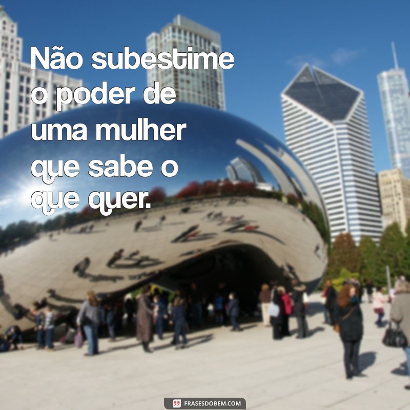 Frases Poderosas para Celebrar Mulheres Incríveis: O Mulherão da Porra 